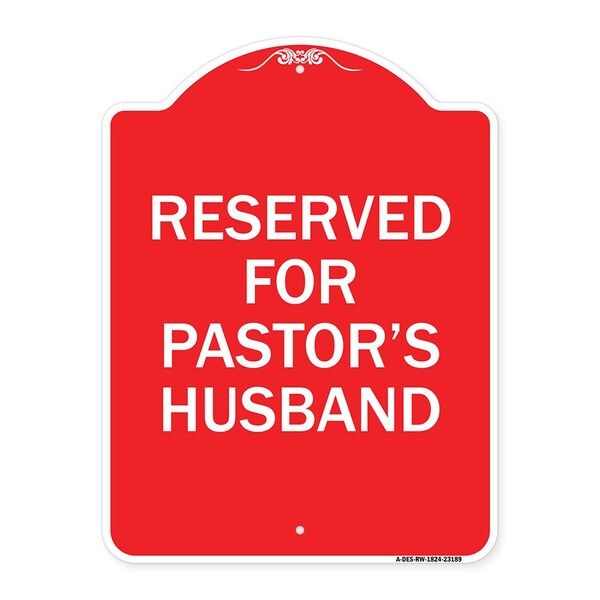 Signmission Designer Series Reserved for Pastors Husband, Red & White Aluminum Sign, 18" x 24", RW-1824-23189 A-DES-RW-1824-23189 - main